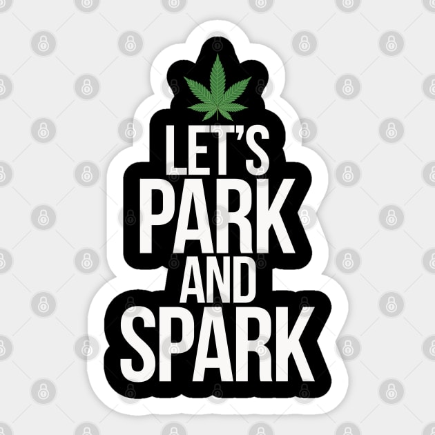 Let's Park and Spark Weed Humor Sticker by belownormal